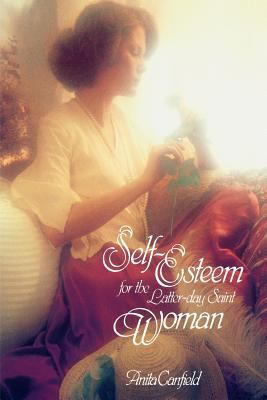 Self-Esteem for the Latter-day Saint Woman 0884946630 Book Cover