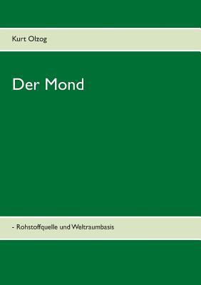 Der Mond: - Rohstoffquelle und Weltraumbasis [German] 3740731818 Book Cover