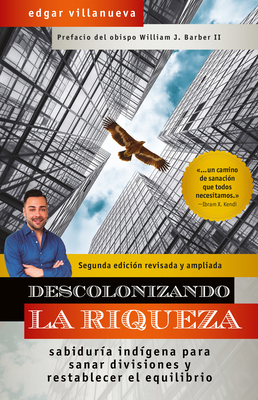 Descolonizando La Riqueza: Sabiduría Indígena P... [Spanish] 1523003235 Book Cover