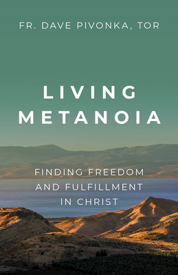 Living Metanoia: Finding Freedom and Fulfillmen... 1681925524 Book Cover