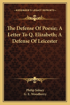 The Defense Of Poesie; A Letter To Q. Elizabeth... 1163591696 Book Cover