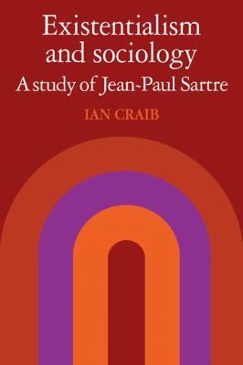 Existentialism and Sociology: A Study of Jean-P... 0521109671 Book Cover