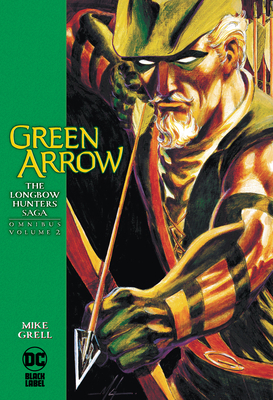 Green Arrow: The Longbow Hunters Saga Omnibus V... 1779513089 Book Cover