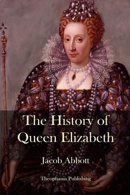 The History of Queen Elizabeth 1503050858 Book Cover