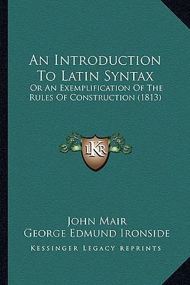 An Introduction To Latin Syntax: Or An Exemplif... 1164573659 Book Cover