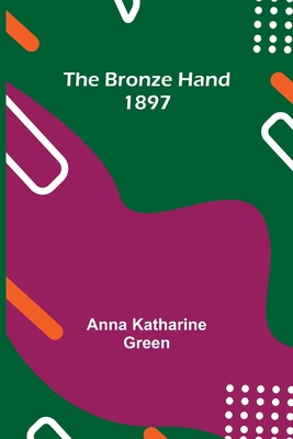 The Bronze Hand; 1897 9356087423 Book Cover