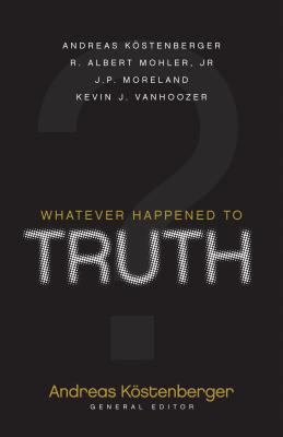 Whatever Happened to Truth? 1581347723 Book Cover