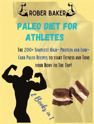 The Paleo Diet for Athlete: 2 Books in 1: The 2... 1802856021 Book Cover