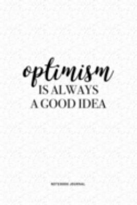 Paperback Optimism Is Always a Good Idea : A 6 X 9 Inch Journal Diary Notebook with a Bold Text Font Slogan on a Matte Cover and 120 Blank Lined Pages Book