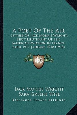 A Poet Of The Air: Letters Of Jack Morris Wrigh... 116454327X Book Cover