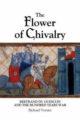The Flower of Chivalry: Bertrand du Guesclin an... 184383006X Book Cover