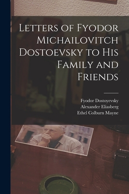 Letters of Fyodor Michailovitch Dostoevsky to H... 1015648584 Book Cover