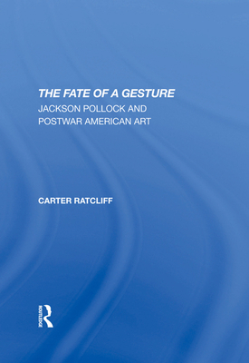 The Fate of a Gesture: Jackson Pollock and Post... 0367292106 Book Cover