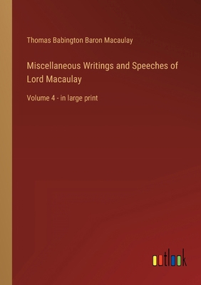 Miscellaneous Writings and Speeches of Lord Mac... 3368318969 Book Cover
