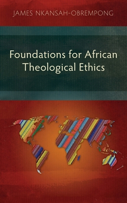 Foundations for African Theological Ethics 1839731206 Book Cover