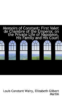 Memoirs of Constant: First Valet de Chambre of ... 1103869159 Book Cover