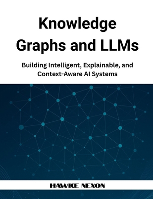 Knowledge Graphs and LLMs: Building Intelligent... B0F9K95BPQ Book Cover