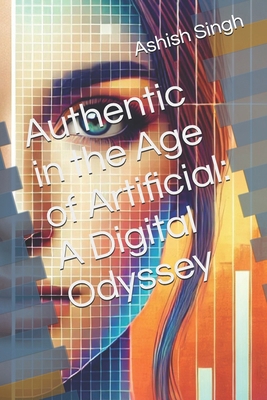 Authentic in the Age of Artificial: A Digital O... B0DFD2PMB2 Book Cover