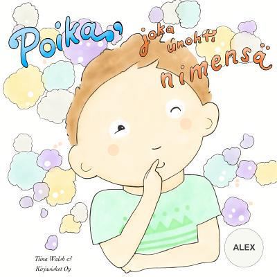 Poika, joka unohti nimensä ALEX [Finnish] 1517330696 Book Cover