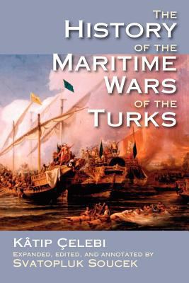 The History of the Maritime Wars of the Turks 1558765484 Book Cover