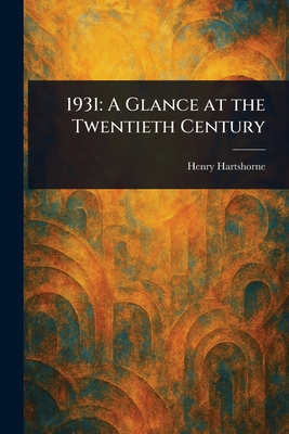 1931: A Glance at the Twentieth Century 102337904X Book Cover