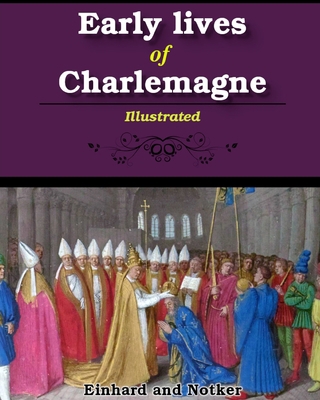 Early lives of Charlemagne: Illustrated 1034175971 Book Cover