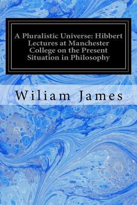 A Pluralistic Universe: Hibbert Lectures at Man... 1534663878 Book Cover