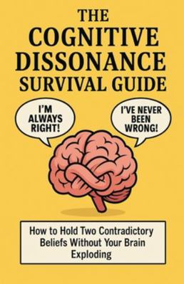 The Cognitive Dissonance Survival Guide: How to... B0G3QL5T1V Book Cover