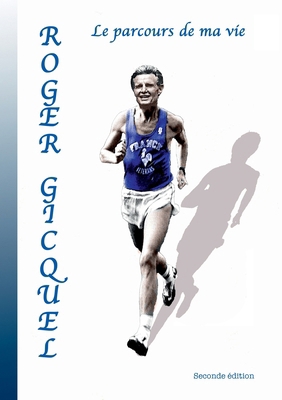 Roger Gicquel: Le parcours de ma vie [French] 2322506850 Book Cover