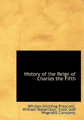 History of the Reign of Charles the Fifth 1140251465 Book Cover