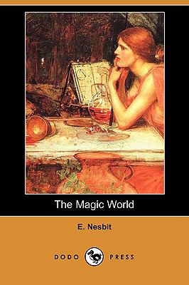 The Magic World (Dodo Press) 1406597996 Book Cover