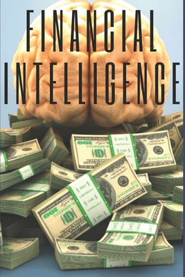 Financial Intelligence: Educate your MIND and d... 1676521623 Book Cover