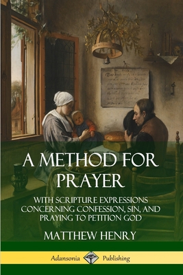 A Method for Prayer: With Scripture Expressions... 0359726976 Book Cover