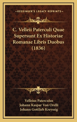 C. Velleii Paterculi Quae Supersunt Ex Historia... [Latin] 1165355531 Book Cover