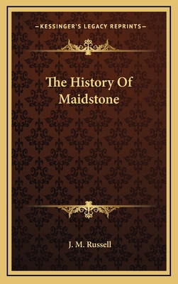 The History Of Maidstone 1163539511 Book Cover
