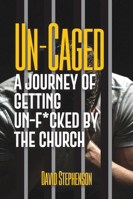 Un-Caged: A Journey of Getting Un-F*cked by the... B0BMJ6JV7T Book Cover