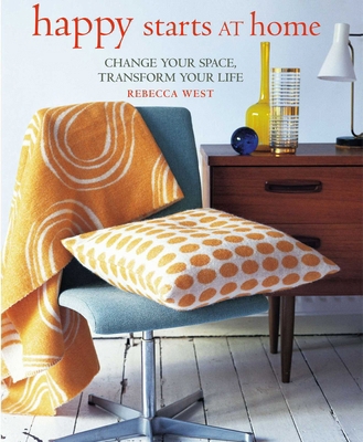 Happy Starts at Home: Change Your Space, Transf... 1782498451 Book Cover