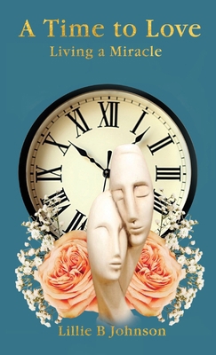 A Time to Love: Living a Miracle B0F68LY8R2 Book Cover