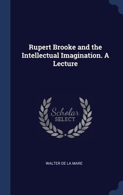 Rupert Brooke and the Intellectual Imagination.... 1340330520 Book Cover