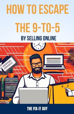 How to Escape the 9-to-5 by Selling Online: A B... B0CP3SZPKB Book Cover