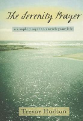 The Serenity Prayer: A Simple Prayer to Enrich ... 0835810941 Book Cover