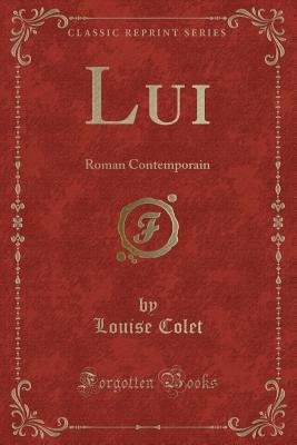 Lui: Roman Contemporain (Classic Reprint) [French] 0666075220 Book Cover