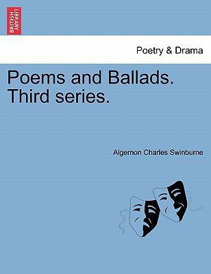 Poems and Ballads. Third Series. 1241569568 Book Cover