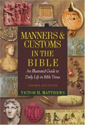 Manners & Customs in the Bible: An Illustrated ... 159856059X Book Cover