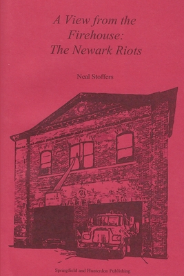 A View from the Firehouse: The Newark Riots 1970034033 Book Cover