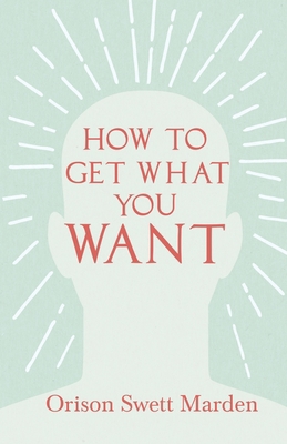 How to Get What You Want 1528715381 Book Cover