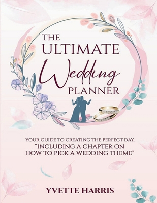 The Ultimate Wedding Planner: Your Guide To Cre... B0D2VJLF74 Book Cover