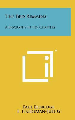The Bed Remains: A Biography in Ten Chapters 1258091992 Book Cover