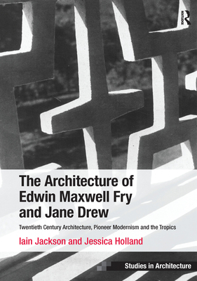 The Architecture of Edwin Maxwell Fry and Jane ... 1138247472 Book Cover