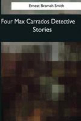 Four Max Carrados Detective Stories 1544082940 Book Cover